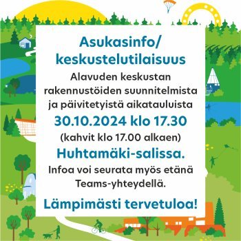 Asukasinfo ja keskustelutilaisuus Alavuden kaupungin keskustan rakennustöiden suunnitelmista ja päivitetyistä aikatauluista keskiviikkona 30.10.2024 klo 17.30 (kahvit klo 17.00 alkaen) Huhtamäki-salissa.